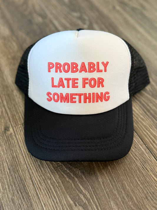 Probably Late for Something