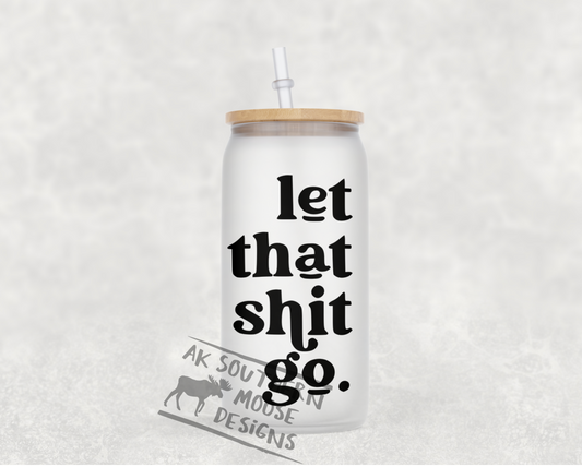 Let that Shit Go