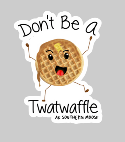 Don't Be a Twatwaffle